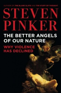 The Better Angels of Our Nature: Why Violence Has Declined The Better Angels of Our Nature: Why Violence Has Declined