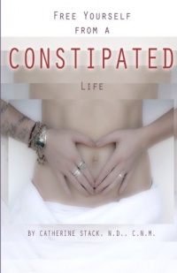 Free Yourself from a CONSTIPATED Life Free Yourself from a CONSTIPATED Life