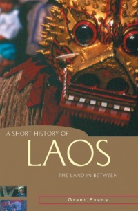 A Short History of Laos: The Land in Between (A Short History of Asia series) A Short History of Laos: The Land in Between (A Short History of Asia series)