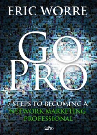 Go Pro - 7 Steps to Becoming a Network Marketing Professional Go Pro - 7 Steps to Becoming a Network Marketing Professional