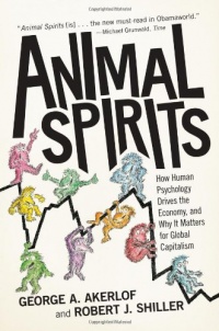 Animal Spirits: How Human Psychology Drives the Economy, and Why It Matters for Global Capitalism (New in Paper) Animal Spirits: How Human Psychology Drives the Economy, and Why It Matters for Global Capitalism (New in Paper)