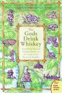 The Gods Drink Whiskey: Stumbling Toward Enlightenment in the Land of the Tattered Buddha (Plus) The Gods Drink Whiskey: Stumbling Toward Enlightenment in the Land of the Tattered Buddha (Plus)