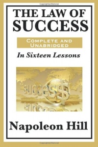 The Law of Success In Sixteen Lessons by Napoleon Hill The Law of Success In Sixteen Lessons by Napoleon Hill