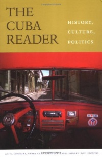 The Cuba Reader: History, Culture, Politics (The Latin America Readers) The Cuba Reader: History, Culture, Politics (The Latin America Readers)