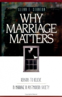Why Marriage Matters: Reasons to Believe in Marriage in Postmodern Society (Experiencing God) Why Marriage Matters: Reasons to Believe in Marriage in Postmodern Society (Experiencing God)