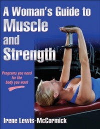 Woman's Guide to Muscle and Strength, A Woman's Guide to Muscle and Strength, A