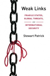 Weak Links: Fragile States, Global Threats, and International Security Weak Links: Fragile States, Global Threats, and International Security