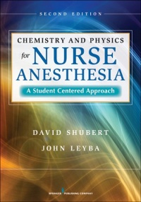 Chemistry and Physics for Nurse Anesthesia: A Student Centered Approach Chemistry and Physics for Nurse Anesthesia: A Student Centered Approach