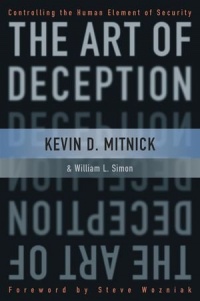 The Art of Deception: Controlling the Human Element of Security The Art of Deception: Controlling the Human Element of Security