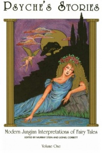 Psyche's Stories: Modern Jungian Interpretations of Fairy Tales Psyche's Stories: Modern Jungian Interpretations of Fairy Tales