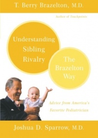 Understanding Sibling Rivalry - The Brazelton Way Understanding Sibling Rivalry - The Brazelton Way