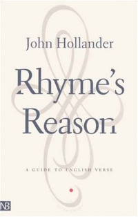 Rhyme's Reason: A Guide to English Verse Rhyme's Reason: A Guide to English Verse