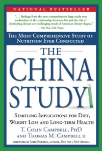 The China Study: The Most Comprehensive Study of Nutrition Ever Conducted and the Startling Implications for Diet, Weight Loss and Long-term Health The China Study: The Most Comprehensive Study of Nutrition Ever Conducted and the Startling Implications for Diet, Weight Loss and Long-term Health