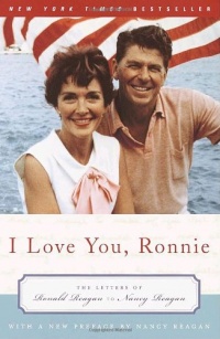 I Love You, Ronnie: The Letters of Ronald Reagan to Nancy Reagan I Love You, Ronnie: The Letters of Ronald Reagan to Nancy Reagan