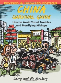 China Survival Guide: How To Avoid Travel Troubles and Mortifying Mishaps, Revised Edition China Survival Guide: How To Avoid Travel Troubles and Mortifying Mishaps, Revised Edition