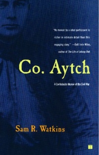 Co. Aytch: A Confederate Memoir of the Civil War Co. Aytch: A Confederate Memoir of the Civil War