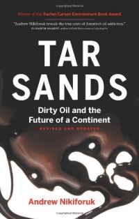 Tar Sands: Dirty Oil and the Future of a Continent, Revised and Updated Edition Tar Sands: Dirty Oil and the Future of a Continent, Revised and Updated Edition