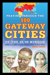 Praying through the 100 Gateway Cities of the 10/40 Window Praying through the 100 Gateway Cities of the 10/40 Window
