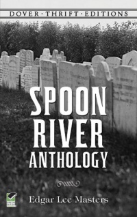 Spoon River Anthology (Dover Thrift Editions) Spoon River Anthology (Dover Thrift Editions)