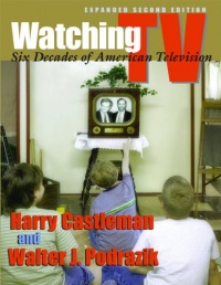 Watching TV: Six Decades of American Television (Television and Popular Culture) Watching TV: Six Decades of American Television (Television and Popular Culture)