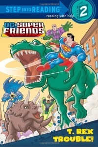 T. Rex Trouble! (DC Super Friends) (Step into Reading) T. Rex Trouble! (DC Super Friends) (Step into Reading)