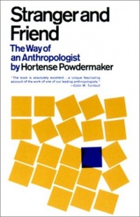 Stranger and Friend: The Way of an Anthropologist Stranger and Friend: The Way of an Anthropologist