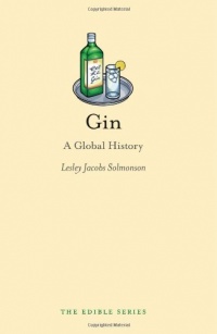 Gin: A Global History (Reaktion Books - Edible) Gin: A Global History (Reaktion Books - Edible)