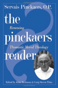 The Pinckaers Reader: Renewing Thomistic Moral Theology