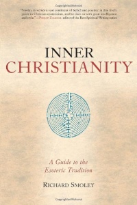 Inner Christianity: A Guide to the Esoteric Tradition Inner Christianity: A Guide to the Esoteric Tradition