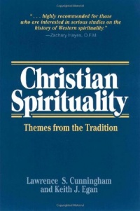 Christian Spirituality: Themes from the Tradition Christian Spirituality: Themes from the Tradition
