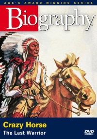 Biography - Crazy Horse: The Last Warrior Biography - Crazy Horse: The Last Warrior