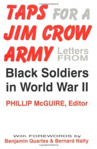 Taps For A Jim Crow Army: Letters from Black Soldiers in World War II Taps For A Jim Crow Army: Letters from Black Soldiers in World War II