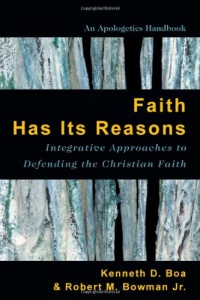 Faith Has Its Reasons: Integrative Approaches to Defending the Christian Faith Faith Has Its Reasons: Integrative Approaches to Defending the Christian Faith