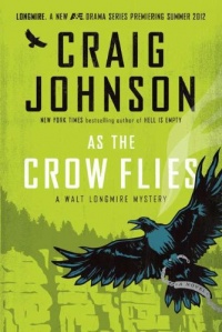 As the Crow Flies: A Walt Longmire Mystery As the Crow Flies: A Walt Longmire Mystery