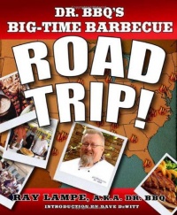 Dr. BBQ's Big-Time Barbecue Road Trip! Dr. BBQ's Big-Time Barbecue Road Trip!