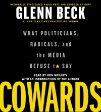 Cowards: What Politicians, Radicals, and the Media Refuse to Say Cowards: What Politicians, Radicals, and the Media Refuse to Say
