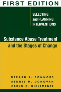 Substance Abuse Treatment and the Stages of Change: Selecting and Planning Interventions (The Guilford Substance Abuse Series) Substance Abuse Treatment and the Stages of Change: Selecting and Planning Interventions (The Guilford Substance Abuse Series)