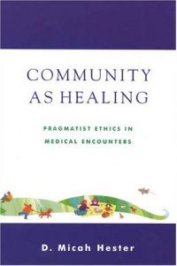 Community As Healing: Pragmatist Ethics in Medical Encounters Community As Healing: Pragmatist Ethics in Medical Encounters