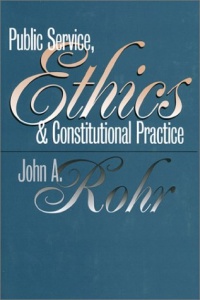 Public Service, Ethics, and Constitutional Practice (Studies in Government and Public Policy) Public Service, Ethics, and Constitutional Practice (Studies in Government and Public Policy)