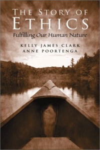The Story of Ethics: Fulfilling Our Human Nature The Story of Ethics: Fulfilling Our Human Nature