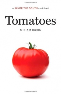 Tomatoes: A Savor the SouthTM Cookbook (Savor the South Cookbooks) Tomatoes: A Savor the SouthTM Cookbook (Savor the South Cookbooks)