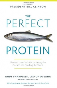 The Perfect Protein: The Fish Lover's Guide to Saving the Oceans and Feeding the World The Perfect Protein: The Fish Lover's Guide to Saving the Oceans and Feeding the World