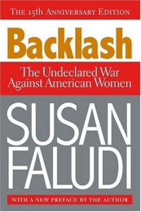 Backlash: The Undeclared War Against American Women Backlash: The Undeclared War Against American Women