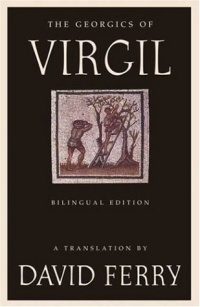 The Georgics of Virgil: Bilingual Edition The Georgics of Virgil: Bilingual Edition