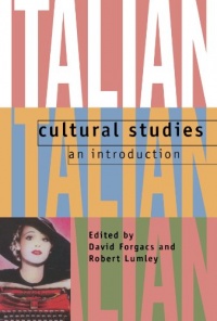 Italian Cultural Studies: An Introduction Italian Cultural Studies: An Introduction