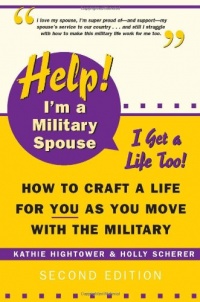 Help! I'm a Military Spouse--I Get a Life Too!: How to Craft a Life for You As You Move With the Military, Second Edition