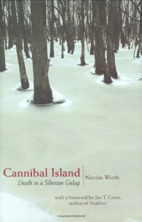 Cannibal Island: Death in a Siberian Gulag (Human Rights and Crimes Against Humanity) Cannibal Island: Death in a Siberian Gulag (Human Rights and Crimes Against Humanity)