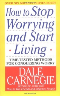 How to Stop Worrying and Start Living How to Stop Worrying and Start Living