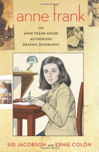 Anne Frank: The Anne Frank House Authorized Graphic Biography Anne Frank: The Anne Frank House Authorized Graphic Biography