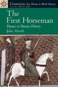 The First Horseman: Disease in Human History The First Horseman: Disease in Human History